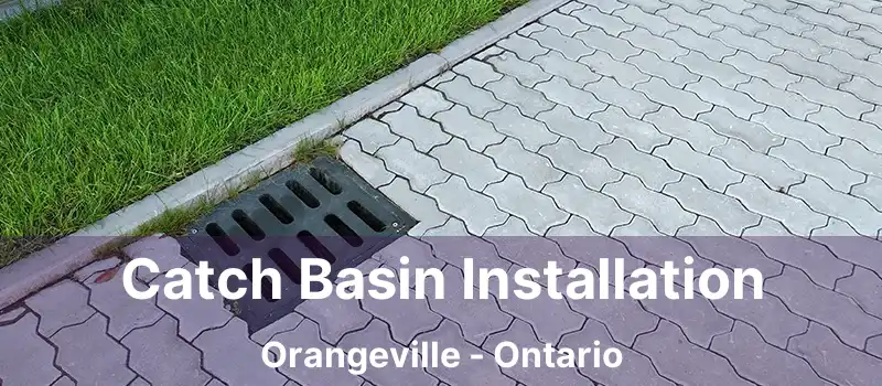  Catch Basin Installation Orangeville - Ontario