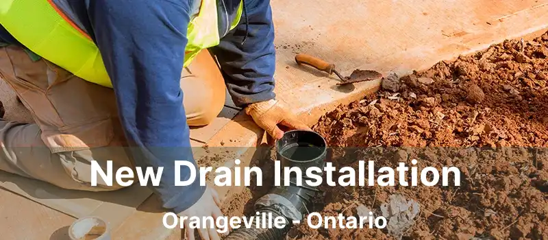  New Drain Installation Orangeville - Ontario