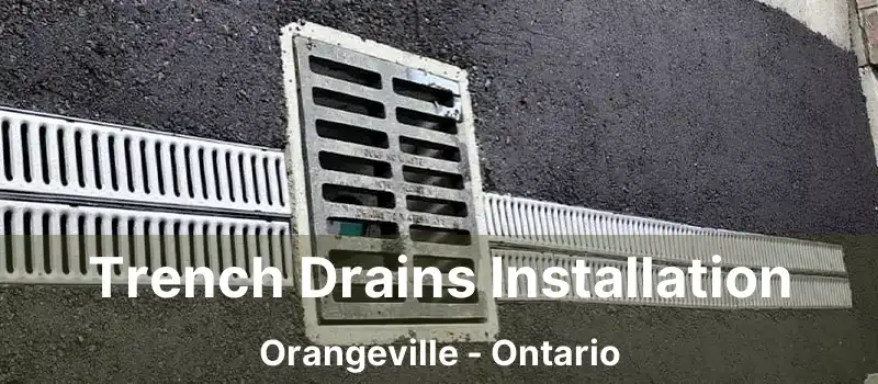  Trench Drains Installation Orangeville - Ontario